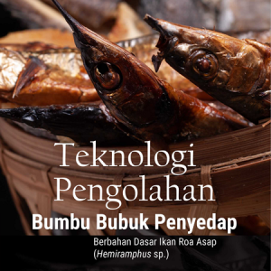 Buku Teknologi Pengolahan Bumbu Bubuk Penyedap Berbahan Dasar Ikan Roa Asap (Hemiramphus sp.)