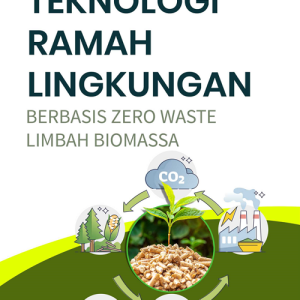 Buku Teknologi Ramah Lingkungan Berbasis Zero Waste Limbah Biomassa