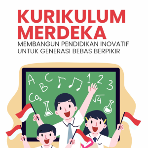 Buku Kurikulum Merdeka: Membangun Pendidikan Inovatif untuk Generasi Bebas Berpikir