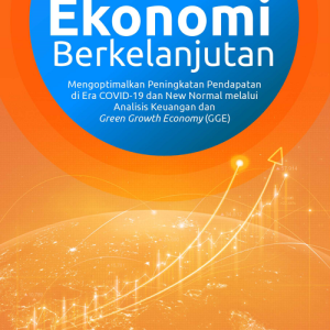 Buku Transformasi Ekonomi Berkelanjutan: Mengoptimalkan Peningkatan Pendapatan di Era Covid-19 dan New Normal Melalui Analisis Keuangan dan Green Growth Economy (GGE)