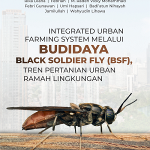Buku Integrated Urban Farming System Melalui Budidaya Black Soldier Fly (BSF), Tren Pertanian Urban Ramah Lingkungan