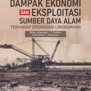 Buku Referensi Dampak Ekonomi dan Eksploitasi Sumber Daya Alam Terhadap Degradasi Lingkungan