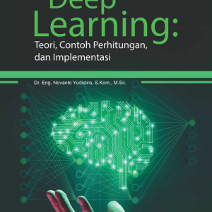 Buku Deep Learning: Teori, Contoh Perhitungan, dan Implementasi