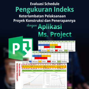 Buku Evaluasi Schedule Pengukuran Indeks Keterlambatan Pelaksanaan Proyek Konstruksi dan Penerapannya dengan Aplikasi Ms. Project