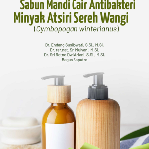 Buku Formulasi dan Pengujian Mutu, Organoleptik, dan Aktivitas Antibakteri Sabun Mandi Cair Antibakteri Minyak Atsiri Sereh Wangi (Cymbopogan winterianus)