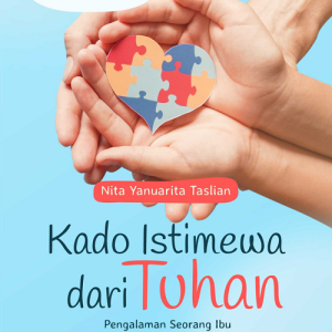 Buku Kado Istimewa dari Tuhan (Pengalaman Seorang Ibu Membesarkan Putranya Penyandang Autisme)