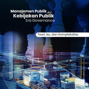 Buku Manajemen Publik dan Kebijakan Publik Era Governance: Teori, Isu, dan Kompleksitas
