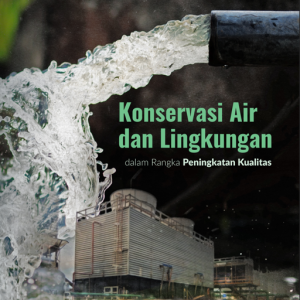 Buku Konservasi Air Dan Lingkungan Dalam Rangka Peningkatan Kualitas