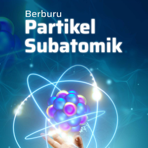Buku Berburu Partikel Subatomik