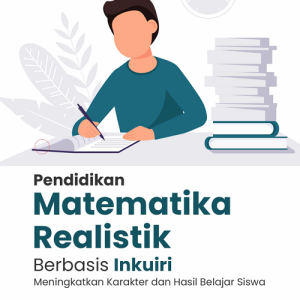 Buku Pendidikan Matematika Realistik Berbasis Inkuiri: Meningkatkan Karakter dan Hasil Belajar Siswa