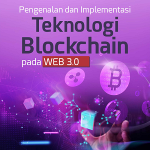 Buku Pengenalan dan Implementasi Teknologi Blockchain pada WEB 3.0