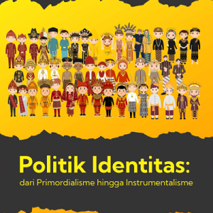 Buku Politik Identitas: Dari Primordialisme hingga Instrumentalisme