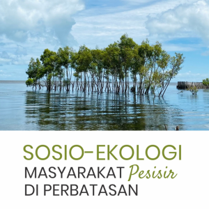Buku Sosio-Ekologi Masyarakat Pesisir di Perbatasan