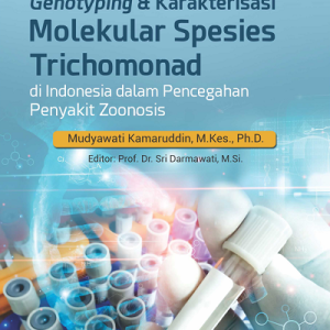 Buku Genotyping & Karakterisasi Molekular Spesies Trichomonad di Indonesia dalam Pencegahan Penyakit Zoonosis