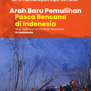 Buku Arah Baru Pemulihan Pasca Bencana di Indonesia (New Direction of Disaster Recovery in Indonesia)