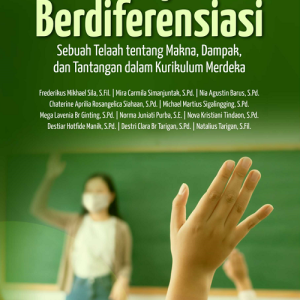 Buku Pembelajaran Berdiferensiasi : Sebuah Telaah tentang Makna, Dampak, dan Tantangan dalam Kurikulum Merdeka