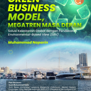 Buku Green Business Model, Megatren Masa Depan: Solusi Kelestarian Global Dengan Pendekatan Environmental-Based View (EBV)