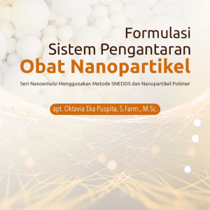 Buku Formulasi Sistem Pengantaran Obat Nanopartikel (Seri Nanoemulsi Menggunakan Metode SNEDDS dan Nanopartikel Polimer)
