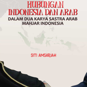 Buku Hubungan Indonesia dan Arab Dalam Dua Karya Sastra Arab Mahjar Indonesia