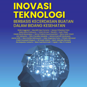Buku Inovasi Teknologi Berbasis Kecerdasan Buatan dalam Bidang Kesehatan