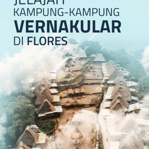 Buku Jelajah Kampung-Kampung Vernakular di Flores