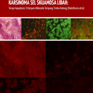 Buku Karsinoma Sel Skuamosa Lidah: Terapi Apoptosis Triterpen Glikosida Teripang Timbu Kolong (Holothuria atra)