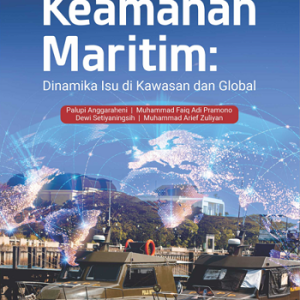 Buku Keamanan Maritim: Dinamika Isu Di Kawasan Dan Global