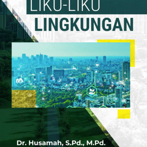 Buku Liku-Liku Lingkungan (Catatan Kritis-Konstruktif Terkait Problematika Lingkungan)