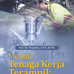 Buku Menuju Tenaga Kerja Terampil: Framework Employability skills untuk Operator Mesin
