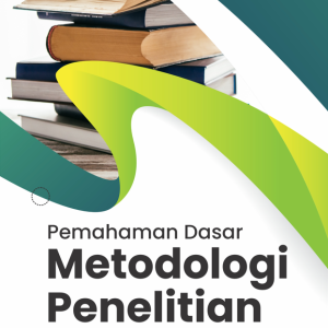 Buku Pemahaman Dasar Metodologi Penelitian