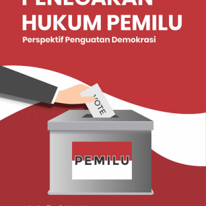 Buku Penegakan Hukum Pemilu Perspektif Penguatan Demokrasi