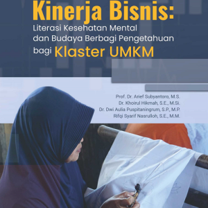 Buku Peningkatan Kinerja Bisnis: Literasi Kesehatan Mental dan Budaya Berbagi Pengetahuan Bagi Klaster UMKM