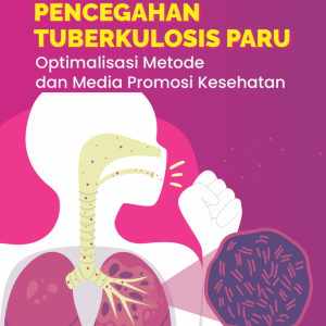 Buku Pencegahan Tuberkulosis Paru : Optimalisasi Metode dan Media Promosi Kesehatan