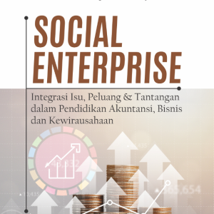 Buku Social Enterprise: Integrasi Isu, Peluang dan Pendidikan Akuntansi, Bisnis dan Kewirausahaan