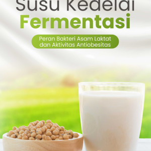 Buku Susu Kedelai Fermentasi (Peran Bakteri Asam Laktat dan Aktivitas Antiobesitas)