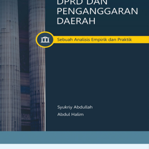 Buku DPRD dan Penganggaran Daerah: Sebuah Analisis Empirik dan Praktik