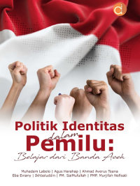 Buku Politik Identitas Dalam Pemilu Belajar dari Banda Aceh