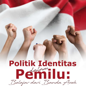 Buku Politik Identitas Dalam Pemilu Belajar dari Banda Aceh