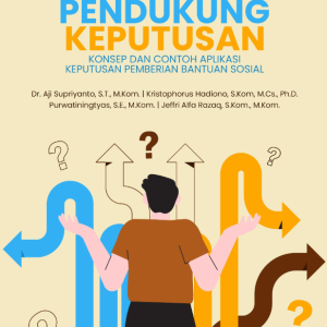 Buku Ajar Sistem Pendukung Keputusan Konsep dan Contoh Aplikasi Keputusan Pemberian Bantuan Sosial