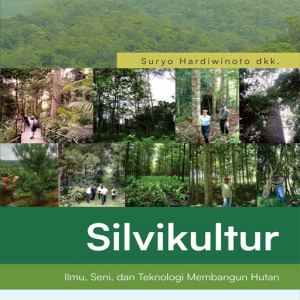 Buku Silvikultur: Ilmu, Seni, dan Teknologi Membangun Hutan