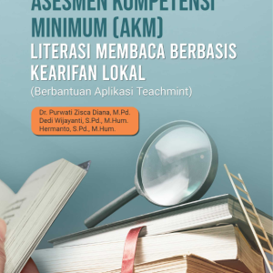 Buku Asesmen Kompetensi Minimum (AKM) Literasi Membaca Berbasis Kearifan Lokal (Berbantuan Aplikasi Teachmint)