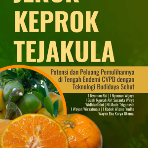 Buku Jeruk Keprok Tejakula Potensi dan Peluang Pemulihannya di Tengah Endemi CVPD dengan Teknologi Budidaya Sehat