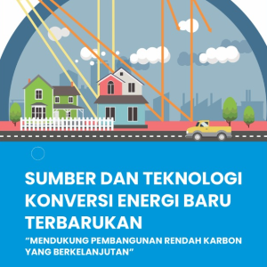 Buku Sumber dan Teknologi Konversi Energi Baru Terbarukan “Mendukung Pembangunan Rendah Karbon yang Berkelanjutan”