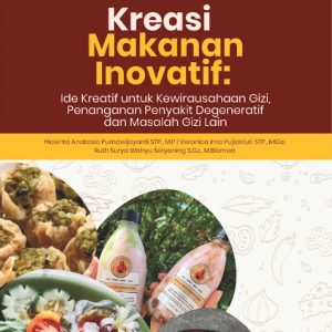 Buku Kreasi Makanan Inovatif: Ide Kreatif Untuk Kewirausahaan Gizi, Penanganan Penyakit Degeneratif Dan Masalah Gizi Lain