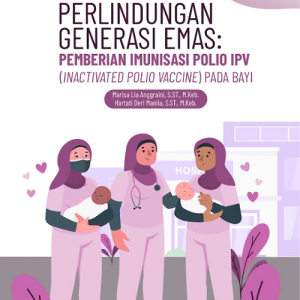 Buku Perlindungan Generasi Emas: Pemberian Imunisasi Polio IPV (Inactivated Polio Vaccine) Pada Bayi