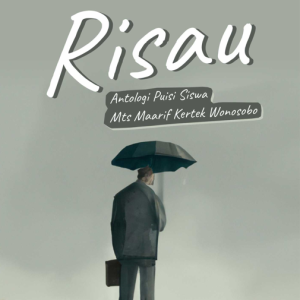 Buku RISAU Antologi Puisi Siswa MTs Maarif Kertek Wonosobo