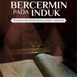 Buku Bercermin Pada Induk; Tipologi Khas Pesantren Sulawesi Tenggara