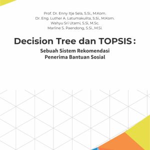 Buku Decision Tree dan TOPSIS: Sebuah Sistem Rekomendasi Penerima Bantuan Sosial