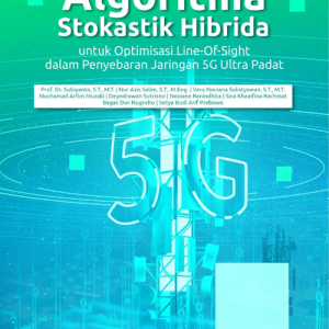 Buku Algoritma Stokastik Hibrida Untuk Optimisasi Line-Of-Sight Dalam Penyebaran Jaringan 5G Ultra Padat
