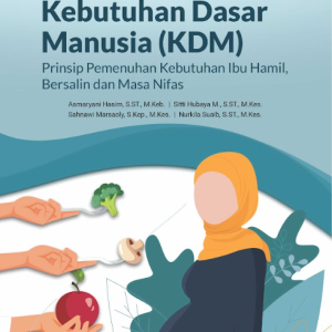Buku Ajar Kebutuhan Dasar Manusia (KDM) Prinsip Pemenuhan Kebutuhan Ibu Hamil, Bersalin Dan Masa Nifas
